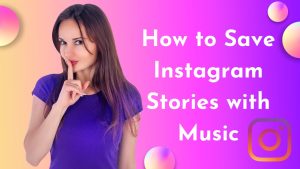 How to Save Instagram Story With Music