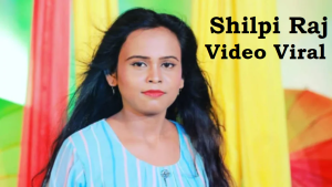 Shilpi Raj Video Viral